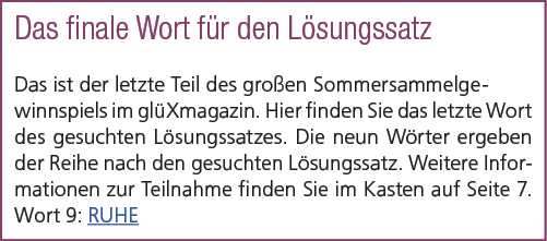 Das finale Wort f r den L sungssatz Das ist der letzte Teil des gro en Sommersammelgewinnspiels im gl Xmagazin. Hier ...