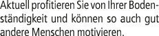 Aktuell profitieren Sie von Ihrer Bodenst ndigkeit und k nnen so auch gut andere Menschen motivieren.