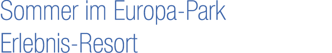 Sommer im Europa Park Erlebnis Resort