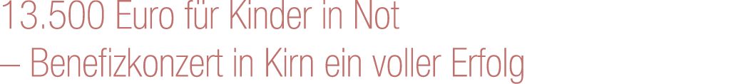 13.500 Euro f r Kinder in Not – Benefizkonzert in Kirn ein voller Erfolg