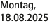 Montag, 18.08.2025