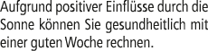 Aufgrund positiver Einfl sse durch die Sonne k nnen Sie gesundheitlich mit einer guten Woche rechnen.