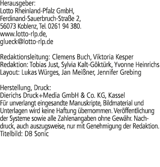 Herausgeber: Lotto Rheinland Pfalz GmbH, Ferdinand Sauerbruch Stra e 2, 56073 Koblenz, Tel. 0261 94 380. www.lotto rl...