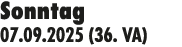 Sonntag 07.09.2025 (36. VA)