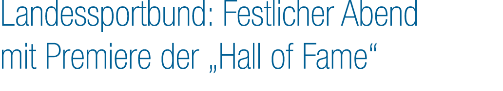 Landessportbund: Festlicher Abend mit Premiere der „Hall of Fame“