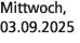 Mittwoch, 03.09.2025