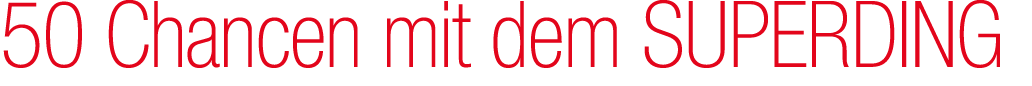 50 Chancen mit dem SUPERDING