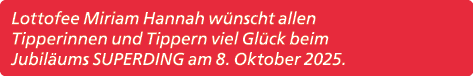 Lottofee Miriam Hannah w nscht allen Tipperinnen und Tippern viel Gl ck beim Jubil ums SUPERDING am 8. Oktober 2025.