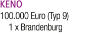 KENO 100.000 Euro (Typ 9) 1 x Brandenburg 
