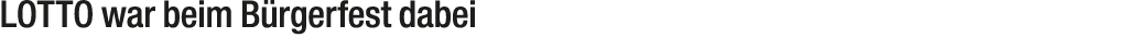 LOTTO war beim B rgerfest dabei