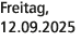 Freitag, 12.09.2025