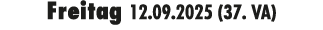 Freitag 12.09.2025 (37. VA)