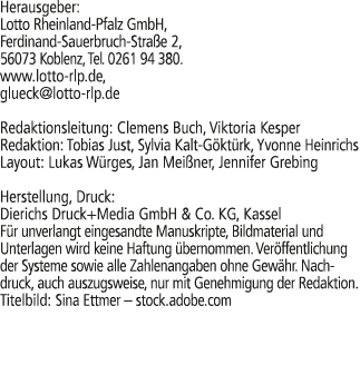 Herausgeber: Lotto Rheinland Pfalz GmbH, Ferdinand Sauerbruch Stra e 2, 56073 Koblenz, Tel. 0261 94 380. www.lotto rl...