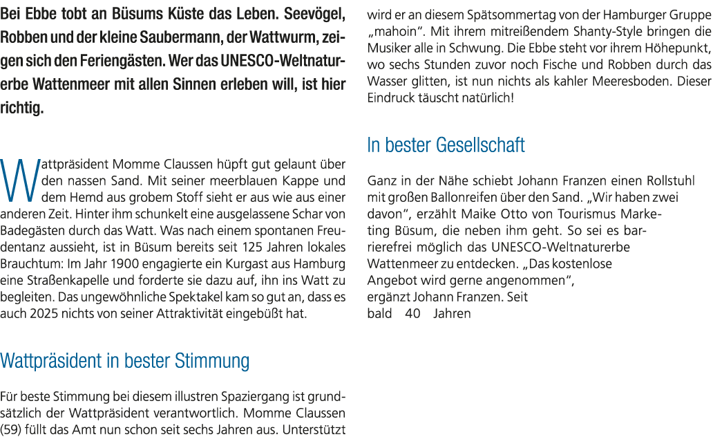 Bei Ebbe tobt an B sums K ste das Leben. Seev gel, Robben und der kleine Saubermann, der Wattwurm, zeigen sich den Fe...