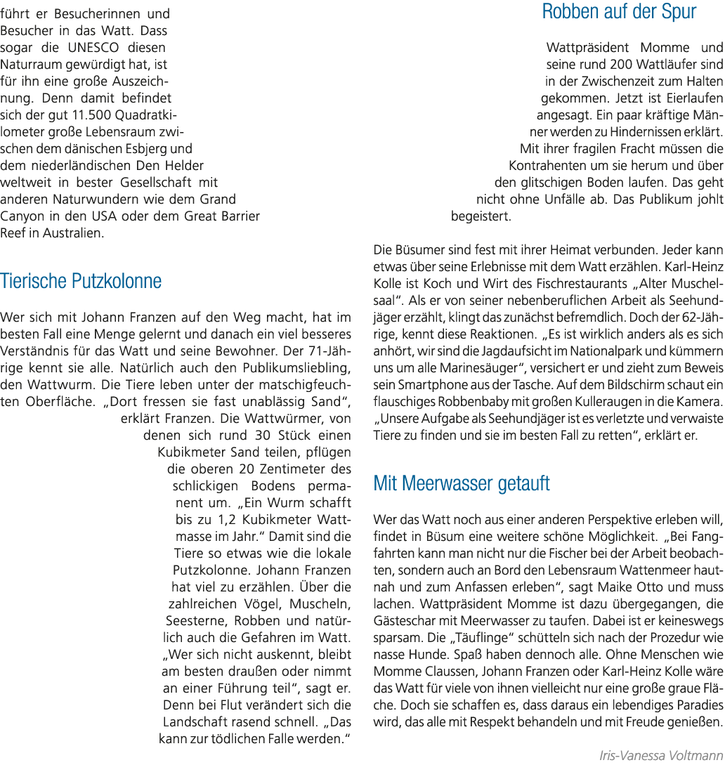 f hrt er Besucherinnen und Besucher in das Watt. Dass sogar die UNESCO diesen Naturraum gew rdigt hat, ist f r ihn ei...