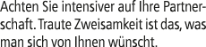 Achten Sie intensiver auf Ihre Partner schaft. Traute Zweisamkeit ist das, was man sich von Ihnen w nscht.
