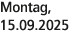 Montag, 15.09.2025
