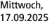 Mittwoch, 17.09.2025