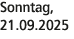 Sonntag, 21.09.2025