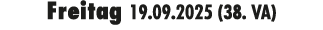 Freitag 19.09.2025 (38. VA)