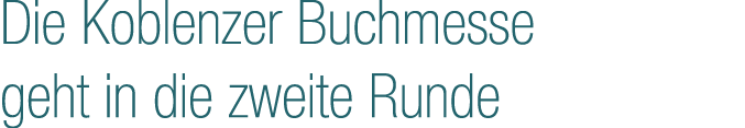 Die Koblenzer Buchmesse geht in die zweite Runde 