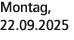 Montag, 22.09.2025