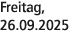 Freitag, 26.09.2025