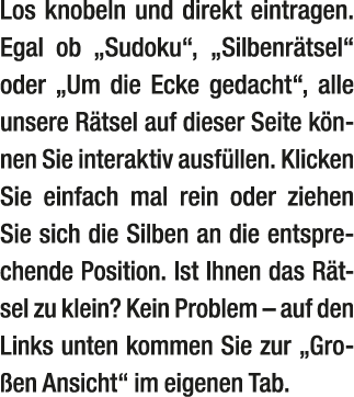 Los knobeln und direkt eintragen. Egal ob „Sudoku“, „Silbenr tsel“ oder „Um die Ecke gedacht“, alle unsere R tsel auf...