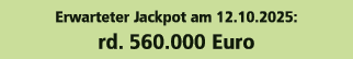 Erwarteter Jackpot am 12.10.2025: rd. 560.000 Euro