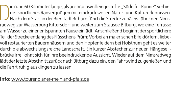 Die rund 60 Kilometer lange, als anspruchsvoll eingestufte „S deifel Runde” verbindet sportliches Radvergn gen mit ei...