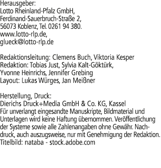 Herausgeber: Lotto Rheinland Pfalz GmbH, Ferdinand Sauerbruch Stra e 2, 56073 Koblenz, Tel. 0261 94 380. www.lotto rl...