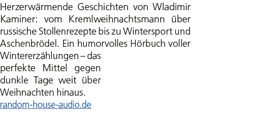 Herzerw rmende Geschichten von Wladimir Kaminer: vom Kremlweihnachtsmann ber russische Stollenrezepte bis zu Winters...