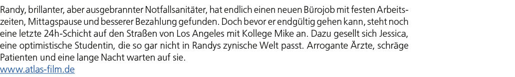 Randy, brillanter, aber ausgebrannter Notfallsanit ter, hat endlich einen neuen B rojob mit festen Arbeitszeiten, Mit...