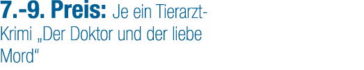 7. 9. Preis: Je ein Tierarzt Krimi „Der Doktor und der liebe Mord“