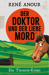 Das Bild zeigt das farbenfrohe Buchcover des Krimis „Der Doktor und der liebe Mord“ von Ren Anour. Im oberen Bereich steht der Titel in gro en schwarzen Buchstaben vor einem leuchtend orangefarbenen Kreis. Darunter ist eine gr ne, h gelige Landschaft mit Feldern und B schen zu sehen. Am unteren Bildrand liegen die Beine einer Person im Gras, w hrend rechts ein Pferd mit neugierigem, leicht verdutztem Blick in Richtung Betrachter schaut. Unten steht der Untertitel „Ein Tierarzt-Krimi“. Das Cover vermittelt einen humorvollen und zugleich spannenden Eindruck.  
