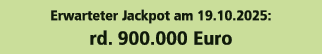 Erwarteter Jackpot am 19.10.2025: rd. 900.000 Euro