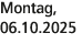 Montag, 06.10.2025
