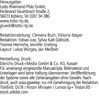 Herausgeber: Lotto Rheinland Pfalz GmbH, Ferdinand Sauerbruch Stra e 2, 56073 Koblenz, Tel. 0261 94 380. www.lotto rl...
