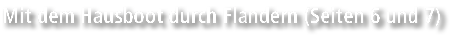 Mit dem Hausboot durch Flandern (Seiten 6 und 7)