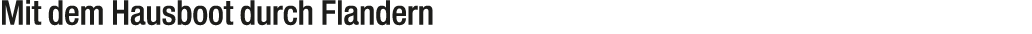 Mit dem Hausboot durch Flandern