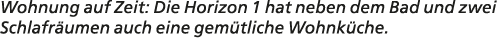 Wohnung auf Zeit: Die Horizon 1 hat neben dem Bad und zwei Schlafr umen auch eine gem tliche Wohnk che. 