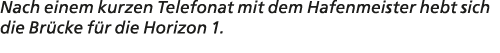 Nach einem kurzen Telefonat mit dem Hafenmeister hebt sich die Br cke f r die Horizon 1. 