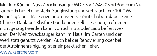 Mit dem K rcher Nass /Trockensauger WD 3 S V 17/4/20 sind B den im Nu sauber. Er bietet eine starke Saugleistung und ...