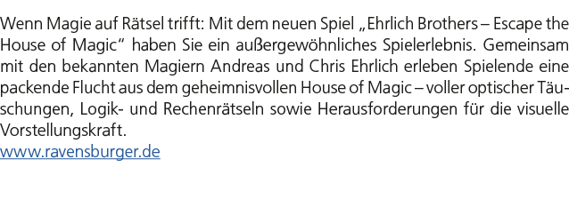 Wenn Magie auf R tsel trifft: Mit dem neuen Spiel „Ehrlich Brothers – Escape the House of Magic“ haben Sie ein au erg...