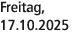 Freitag, 17.10.2025