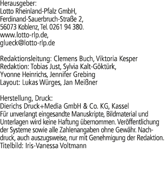 Herausgeber: Lotto Rheinland Pfalz GmbH, Ferdinand Sauerbruch Stra e 2, 56073 Koblenz, Tel. 0261 94 380. www.lotto rl...