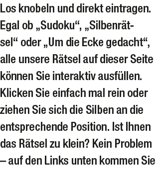 Los knobeln und direkt eintragen. Egal ob „Sudoku“, „Silbenr tsel“ oder „Um die Ecke gedacht“, alle unsere R tsel auf...