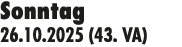 Sonntag 26.10.2025 (43. VA)