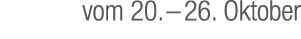 vom 20. – 26. Oktober