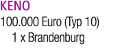 KENO 100.000 Euro (Typ 10) 1 x Brandenburg 